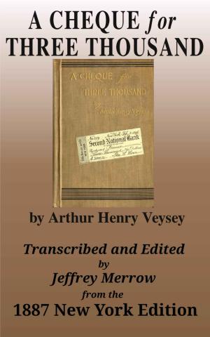 Cover of the book A Cheque for Three Thousand by Arthur Henry Veysey