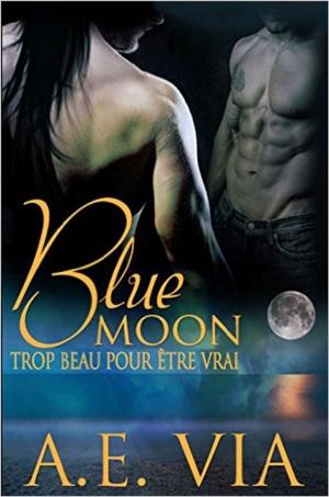 Book cover of Blue Moon: Trop Beau Pour Etre Vrai
