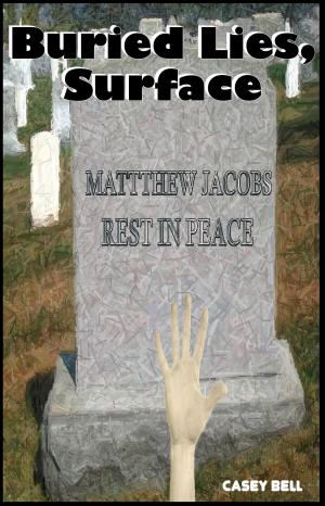 Cover of the book Buried Lies, Surface by Richard James Bentley