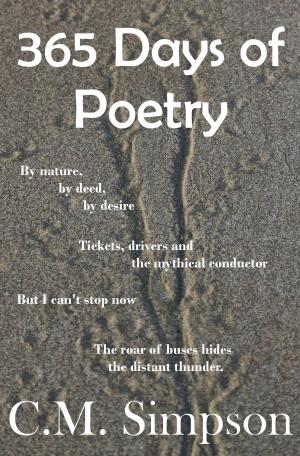 Cover of the book 365 Days of Poetry by C.M. Simpson