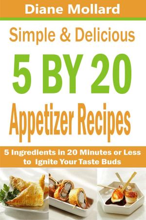 Book cover of Simple & Delicious 5 by 20 Appetizer Recipes