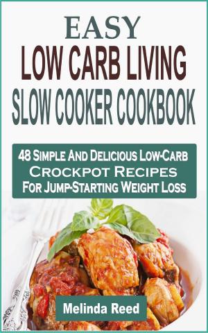Cover of the book Easy Low Carb Living Slow Cooker Cookbook by Sir Walter Scott