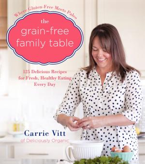 Cover of the book The Grain-Free Family Table by Andre Brink
