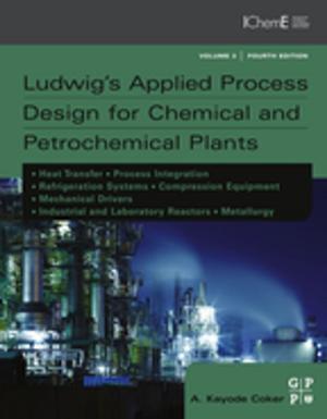 Cover of the book Ludwig's Applied Process Design for Chemical and Petrochemical Plants by Hans Roosendaal, Kasia Zalewska-Kurek, Peter Geurts, Eberhard Hilf
