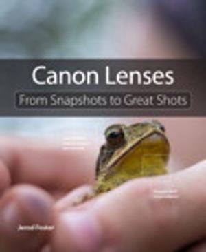 Cover of the book Canon Lenses by Joseph Annuzzi Jr., Lauren Darcey, Shane Conder