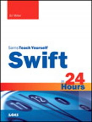 Cover of the book Swift in 24 Hours, Sams Teach Yourself by Brian Loesgen, Charles Young, Jan Eliasen, Scott Colestock, Anush Kumar, Jon Flanders
