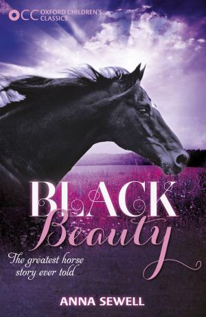 Cover of the book Oxford Children's Classics: Black Beauty by Annette Miae Kim