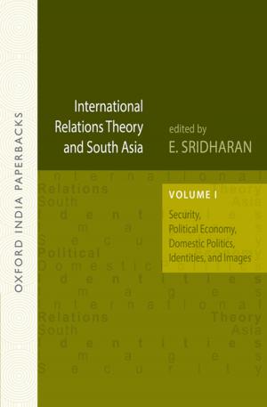 Cover of the book International Relations Theory and South Asia (OIP) by Anupama Roy