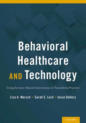 Cover of the book Behavioral Healthcare and Technology by Charles S. White, Linda B. Haramati, Joseph Jen-Sho Chen, Jeffrey M. Levsky