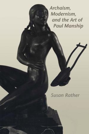 Cover of the book Archaism, Modernism, and the Art of Paul Manship by Douglas Brode