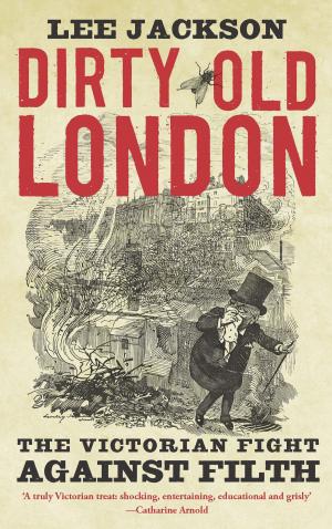 Cover of the book Dirty Old London by J. E. Lendon