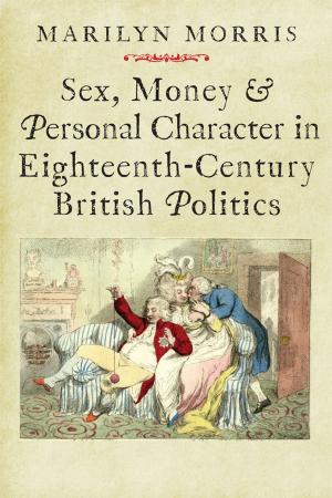 Cover of the book Sex, Money and Personal Character in Eighteenth-Century British Politics by Roderick Frazier Nash