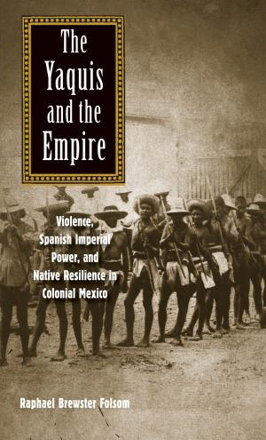 Cover of the book The Yaquis and the Empire by Timothy Pachirat