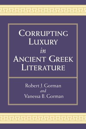 Cover of the book Corrupting Luxury in Ancient Greek Literature by Benjamin Dov Fleury-Steiner, Carla Crowder