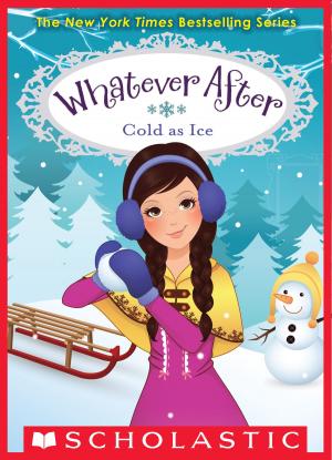 Cover of the book Cold as Ice (Whatever After #6) by Kathryn Lasky