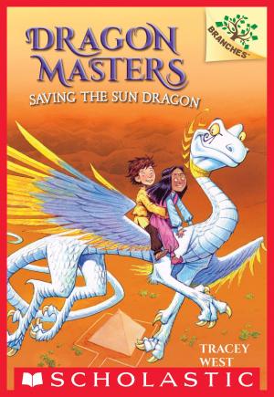 Cover of the book Saving the Sun Dragon: A Branches Book (Dragon Masters #2) by Sarwat Chadda