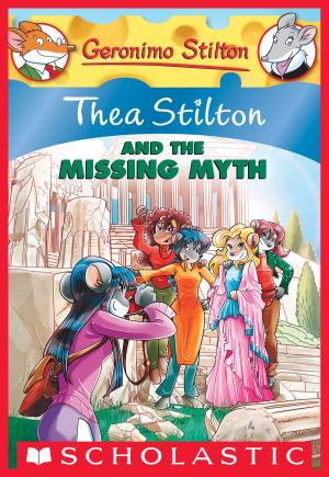 Cover of the book Thea Stilton #20: Thea Stilton and the Missing Myth by Ann M. Martin