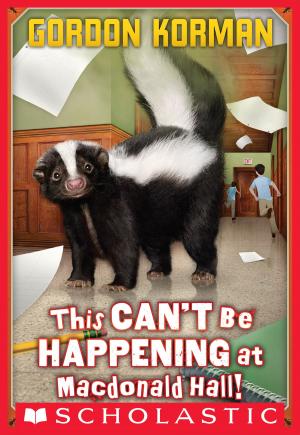 Cover of the book This Can't Be Happening at MacDonald Hall! by Wendy Mass
