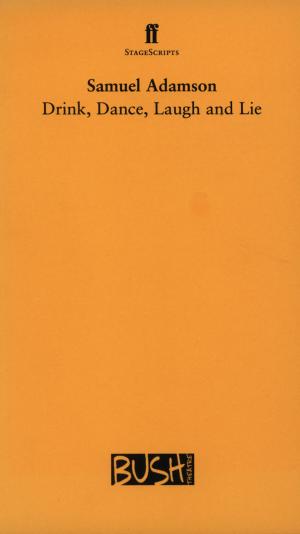 Cover of the book Drink, Dance, Laugh and Lie by David Hare
