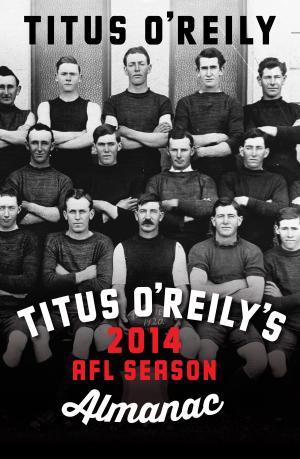 Book cover of Titus O’Reily’s 2014 AFL Season Almanac