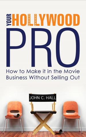 Cover of the book Your Hollywood Pro: How To Make It In The Movie Business Without Selling out by Tim Phillips