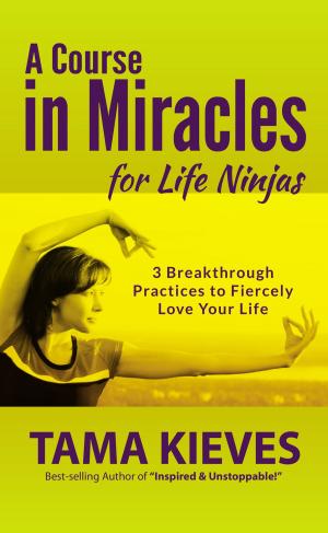 Cover of the book A Course in Miracles for Life Ninjas by Mandy Aftel