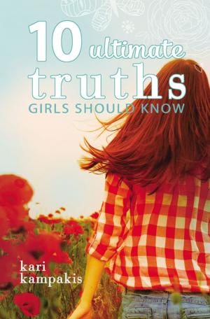 Cover of the book 10 Ultimate Truths Girls Should Know by Beth Wiseman, Amy Clipston, Ruth Reid, Kelly Irvin