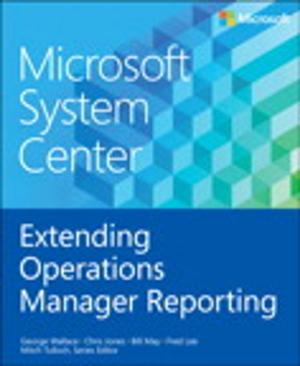 Cover of the book Microsoft System Center Extending Operations Manager Reporting by Liam Barrington-Bush