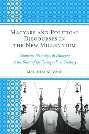 Cover of the book Magyars and Political Discourses in the New Millennium by Laura Call, Nathan Germain, Gilles Mossière, Roland Racevskis, Annie Smart, James Whitlark