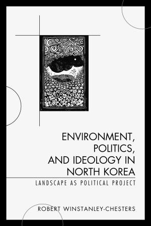 Cover of the book Environment, Politics, and Ideology in North Korea by Kema Irogbe