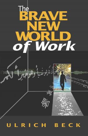Cover of the book The Brave New World of Work by Brian Knight, Ketan Patel, Wayne Snyder, Ross LoForte, Steven Wort