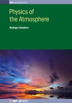 Cover of the book Physics of the Atmosphere by Elio Sabia, Andrea Doria, Marcello Artioli, Giuseppe Dattoli