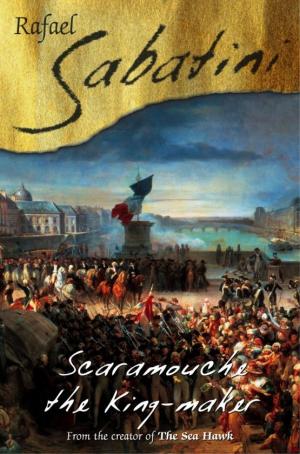 Cover of the book Scaramouche The King Maker by Sapper