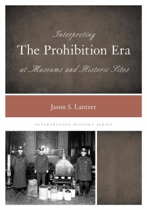 Book cover of Interpreting the Prohibition Era at Museums and Historic Sites