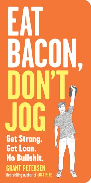 Cover of the book Eat Bacon, Don't Jog by Steve Stockman