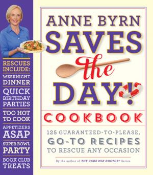 Cover of the book Anne Byrn Saves the Day! Cookbook by Danny Peary