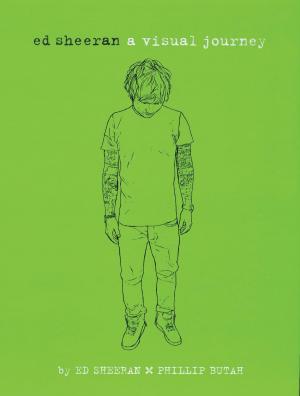 Cover of the book Ed Sheeran: A Visual Journey by Brian Brennan
