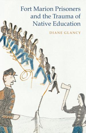 Cover of Fort Marion Prisoners and the Trauma of Native Education