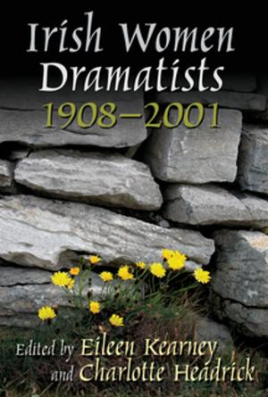Cover of the book Irish Women Dramatists by David A. Jolliffe, Christian Z. Goering, James A. Anderson, Krista Jones Oldham