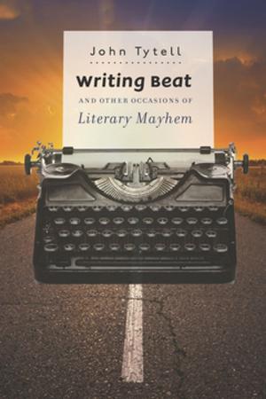 Cover of the book Writing Beat and Other Occasions of Literary Mayhem by Brian Hoey