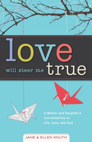 Cover of the book Love Will Steer Me True by Adrián Alberto Herrera