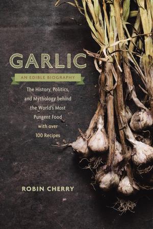 Cover of the book Garlic, an Edible Biography by Margaret Coberly, Ph.D, RN