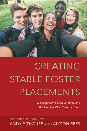 Cover of the book Creating Stable Foster Placements by Ray Samuriwo, Stephen Pattison, Andrew Todd, Ben Hannigan