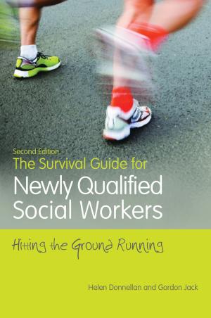 Cover of the book The Survival Guide for Newly Qualified Social Workers, Second Edition by Tony White