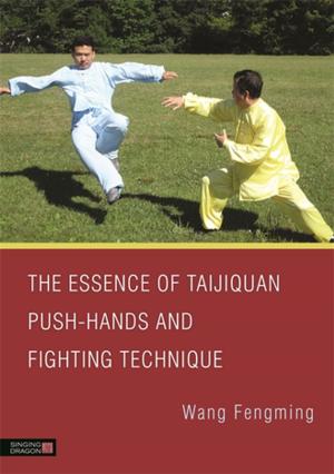 Cover of the book The Essence of Taijiquan Push-Hands and Fighting Technique by Michael Mandelstam