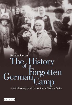Cover of the book The History of a Forgotten German Camp by David Greentree, Mr David Campbell