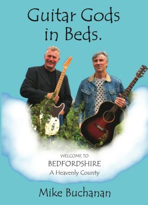 Book cover of Guitar Gods in Beds. (Bedfordshire: A Heavenly County)