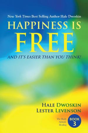 Cover of the book Happiness Is Free and It Is Easier Than You Think: Book 3 of 5 by Barbara Gulbranson
