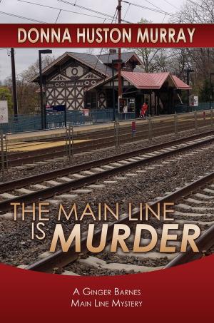 Cover of the book THE MAIN LINE IS MURDER by Donna