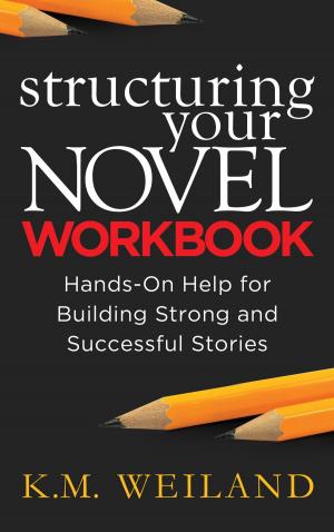 Cover of Structuring Your Novel Workbook: Hands-On Help for Building Strong and Successful Stories